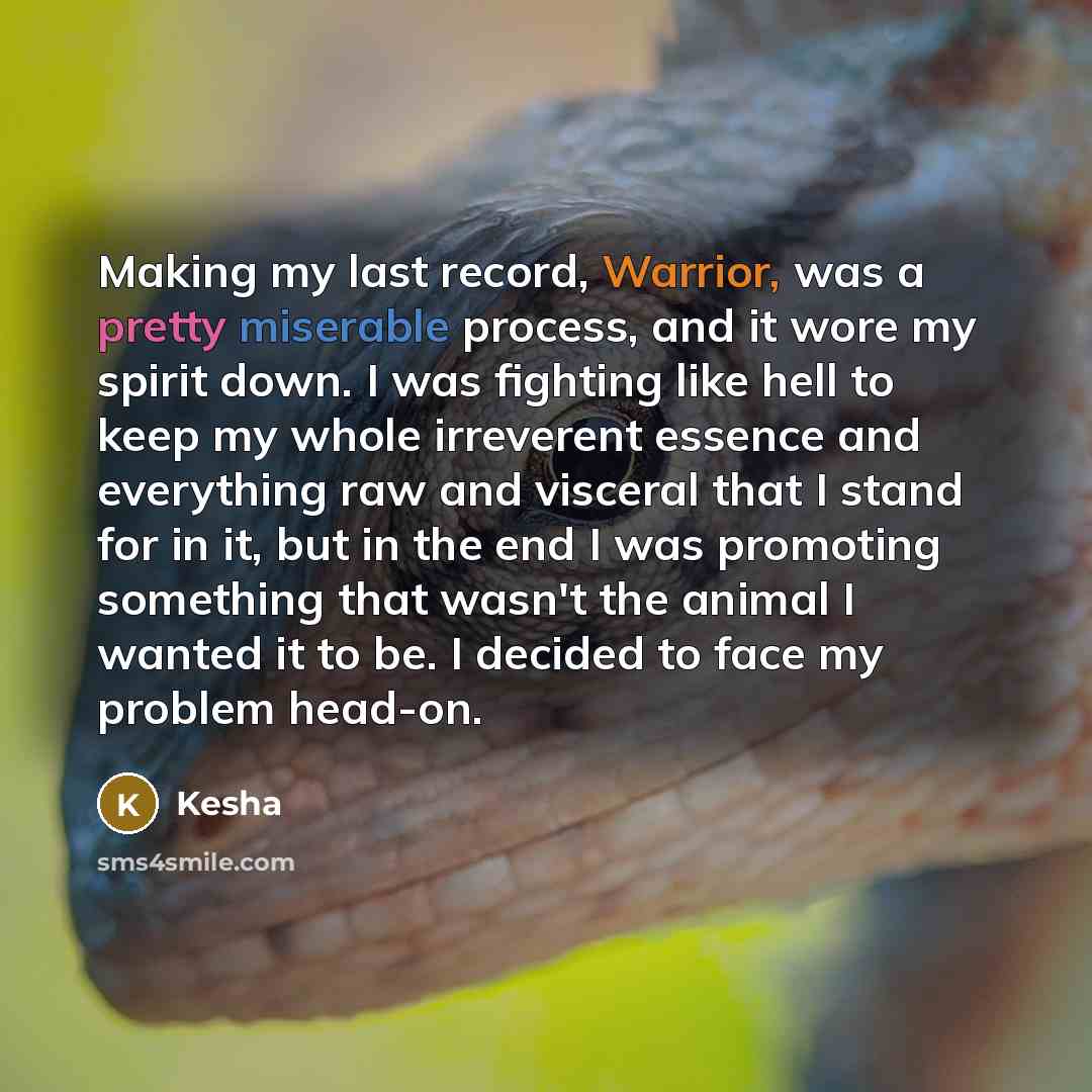 “Making my last record, Warrior, was a pretty miserable process,…” quote by Kesha
