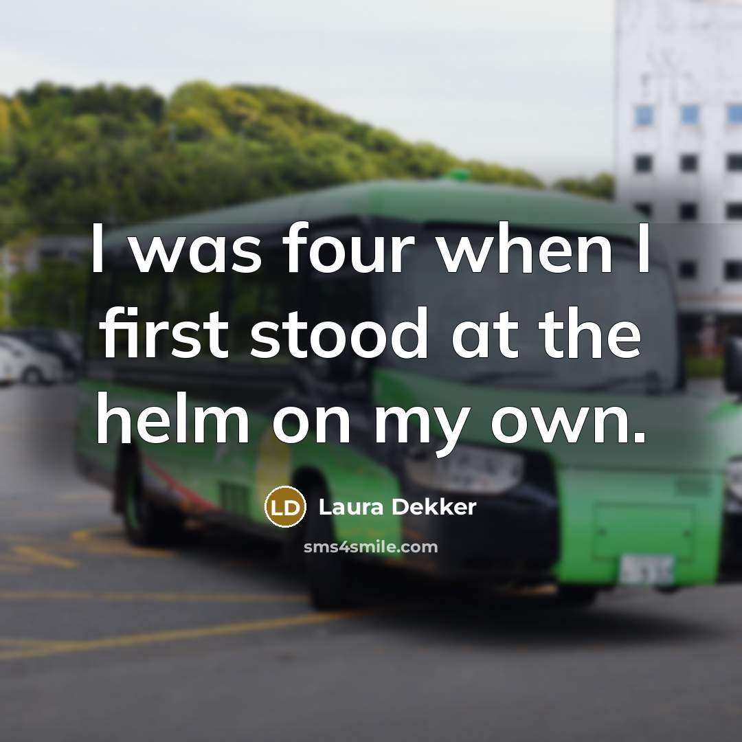 “I was four when I first stood at the helm…” quote by Laura Dekker