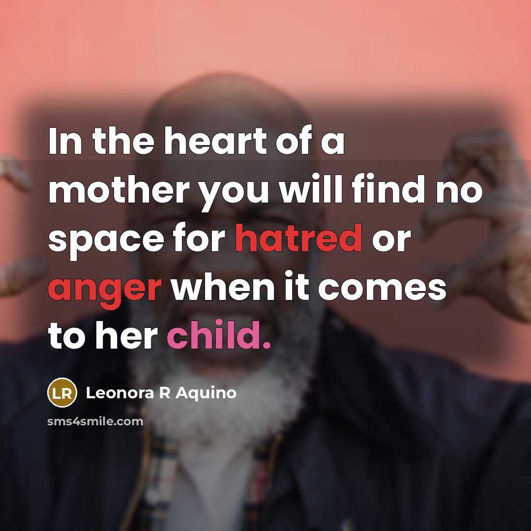 “In the heart of a mother you will find no…” quote by Leonora R Aquino