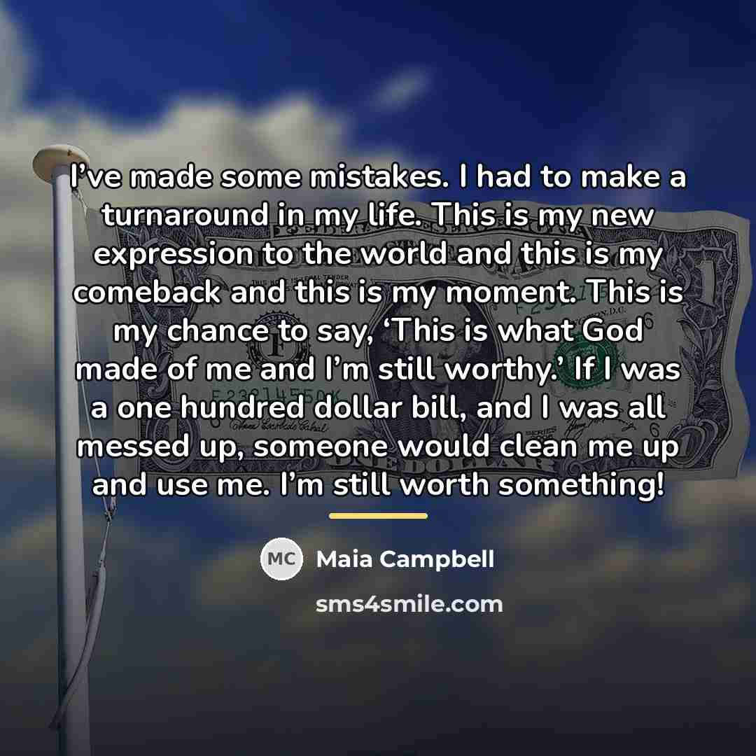 “I’ve made some mistakes. I had to make a turnaround…” quote by Maia Campbell