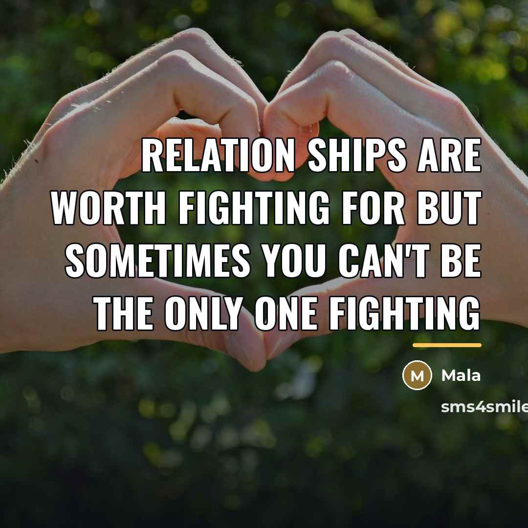 “Relation Ships are worth fighting for but sometimes you can't…” quote by Mala