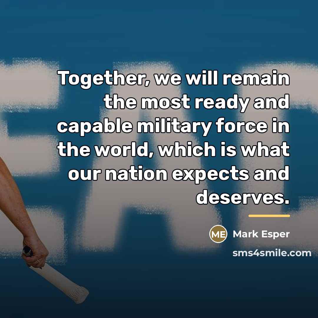 “Together, we will remain the most ready and capable military…” quote by Mark Esper