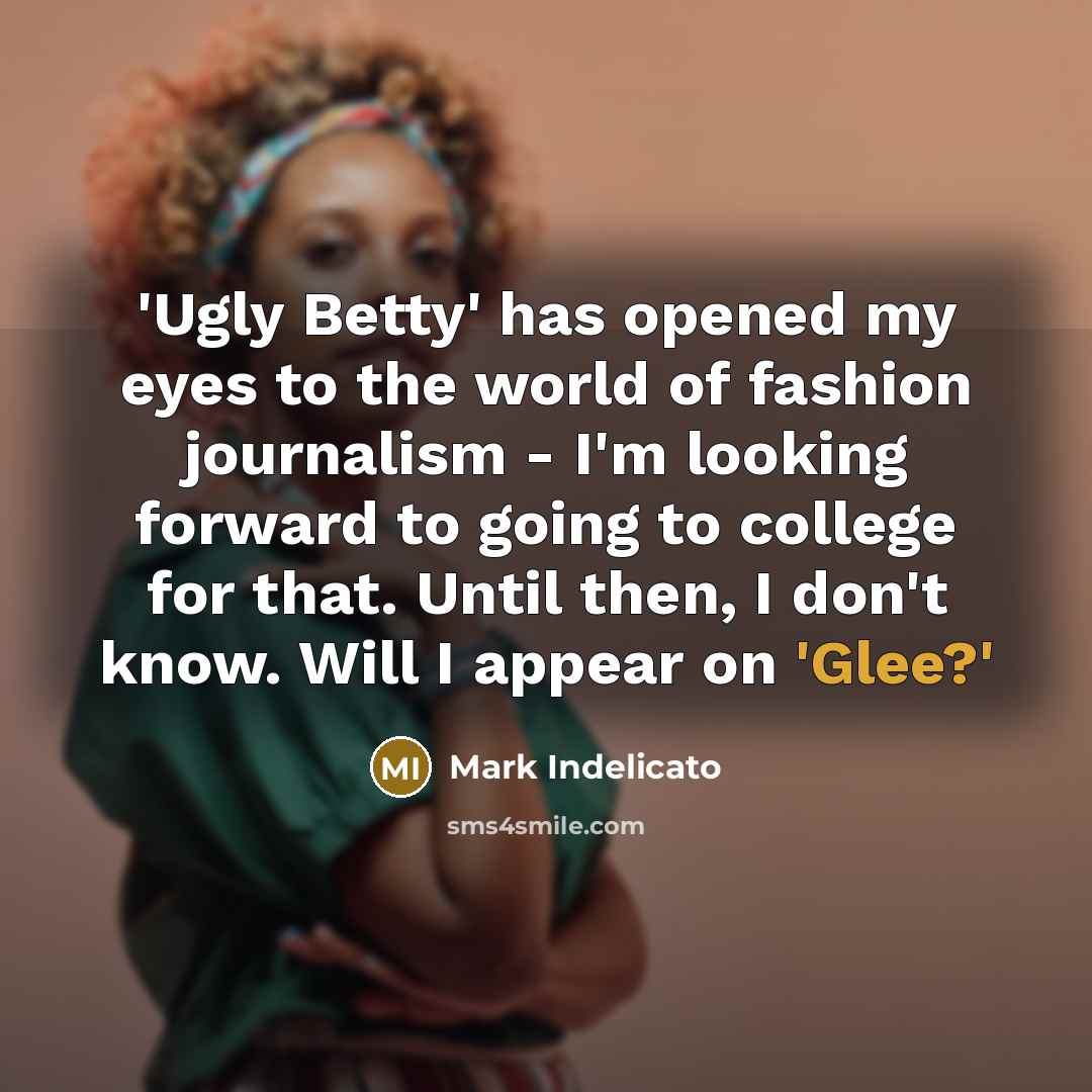 “'Ugly Betty' has opened my eyes to the world of…” quote by Mark Indelicato