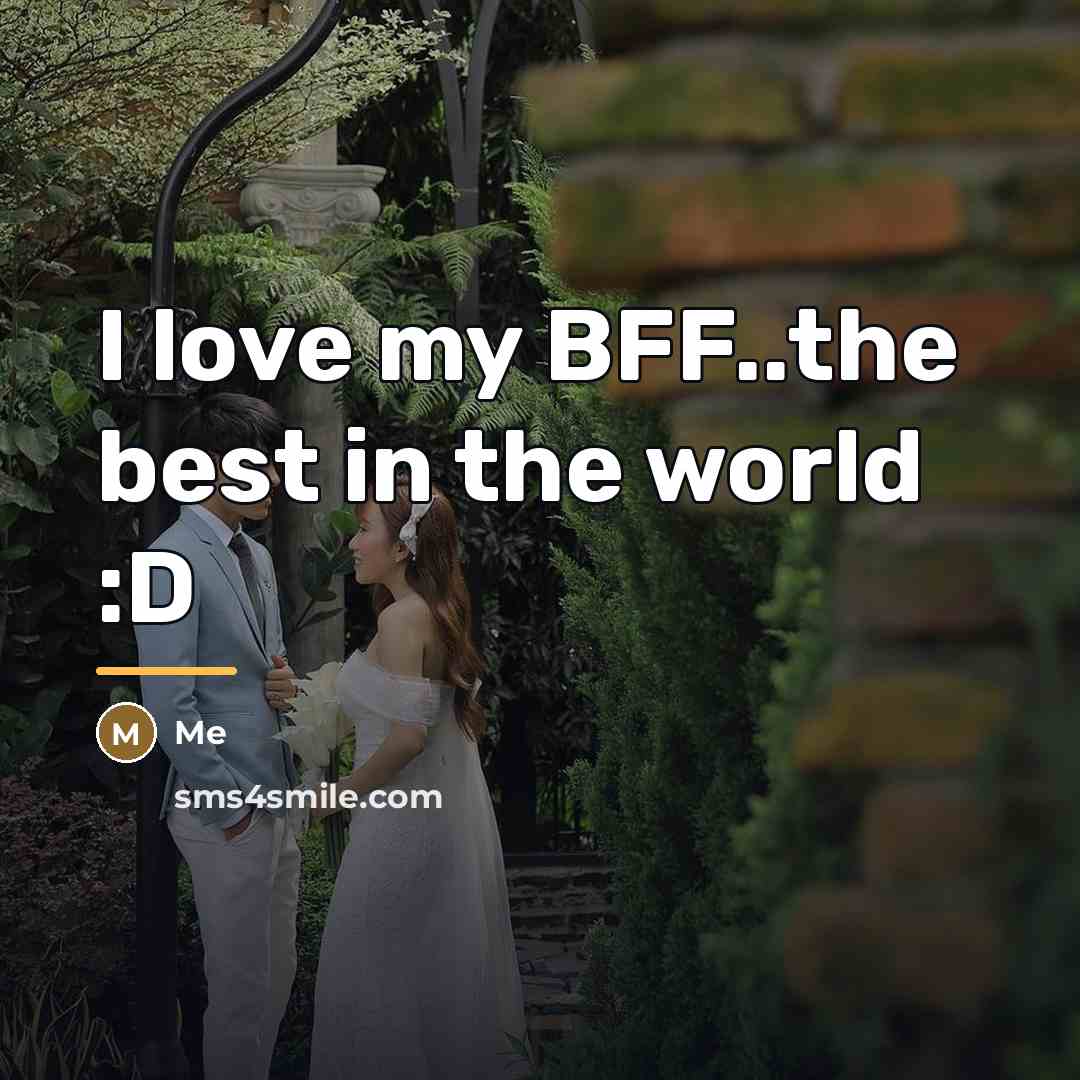 “I love my BFF..the best in the world :D…” quote by Me