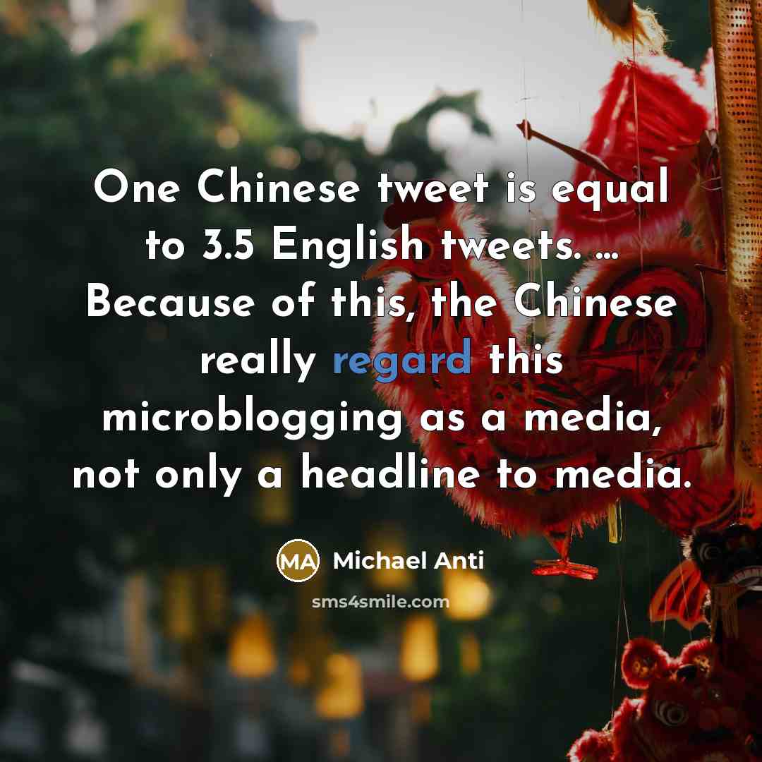 “One Chinese tweet is equal to 3.5 English tweets. ...…” quote by Michael Anti