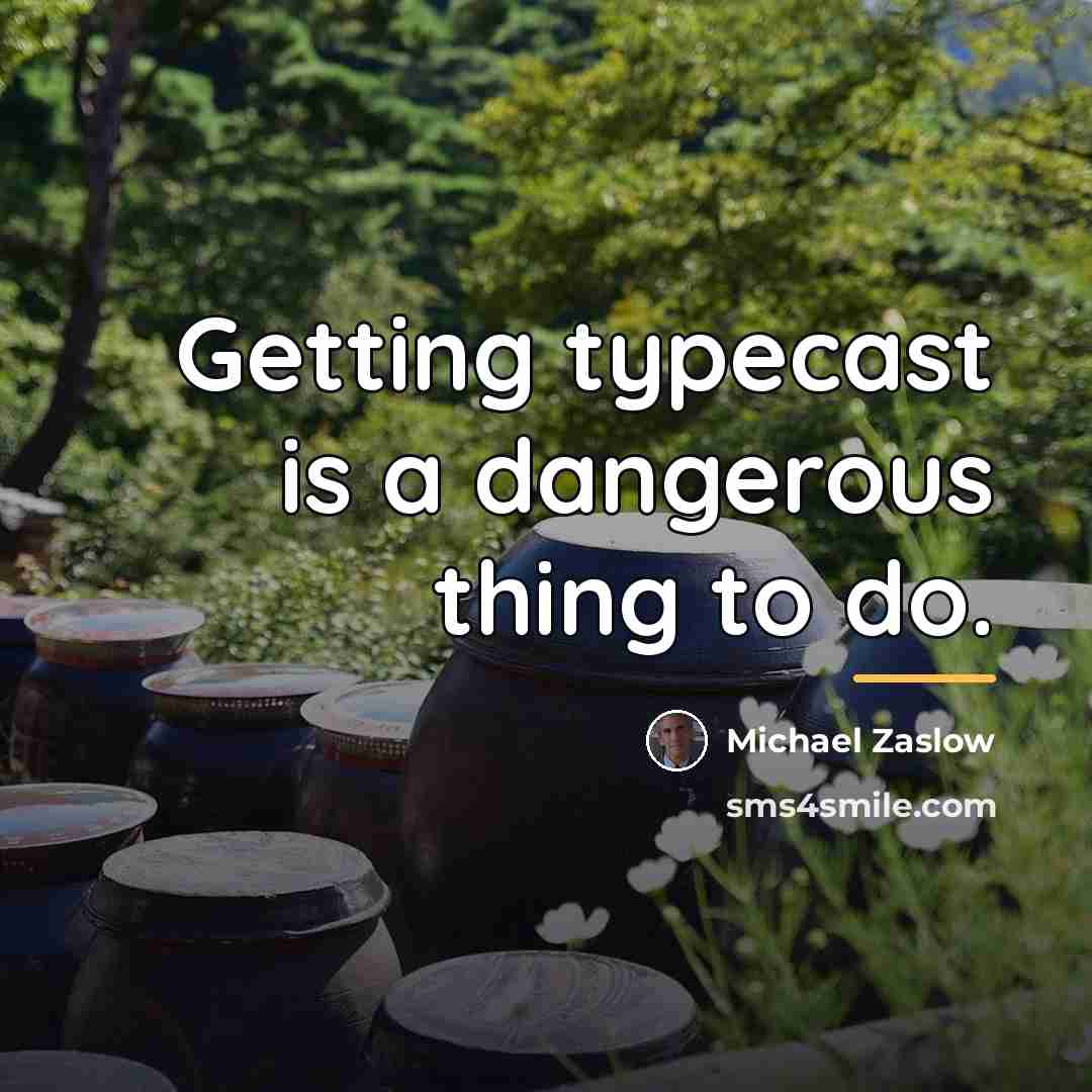 “Getting typecast is a dangerous thing to do.…” quote by Michael Zaslow