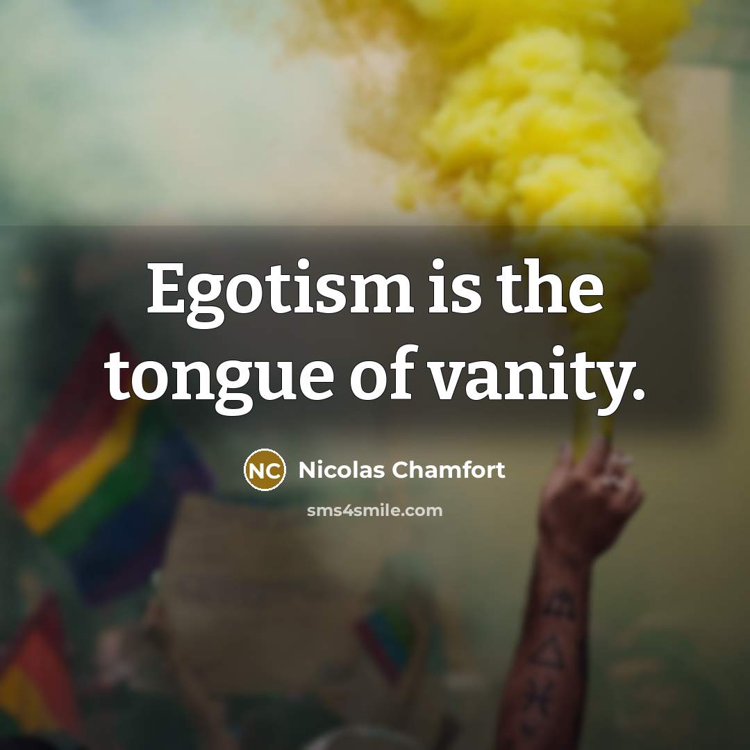 “Egotism is the tongue of vanity.…” quote by Nicolas Chamfort