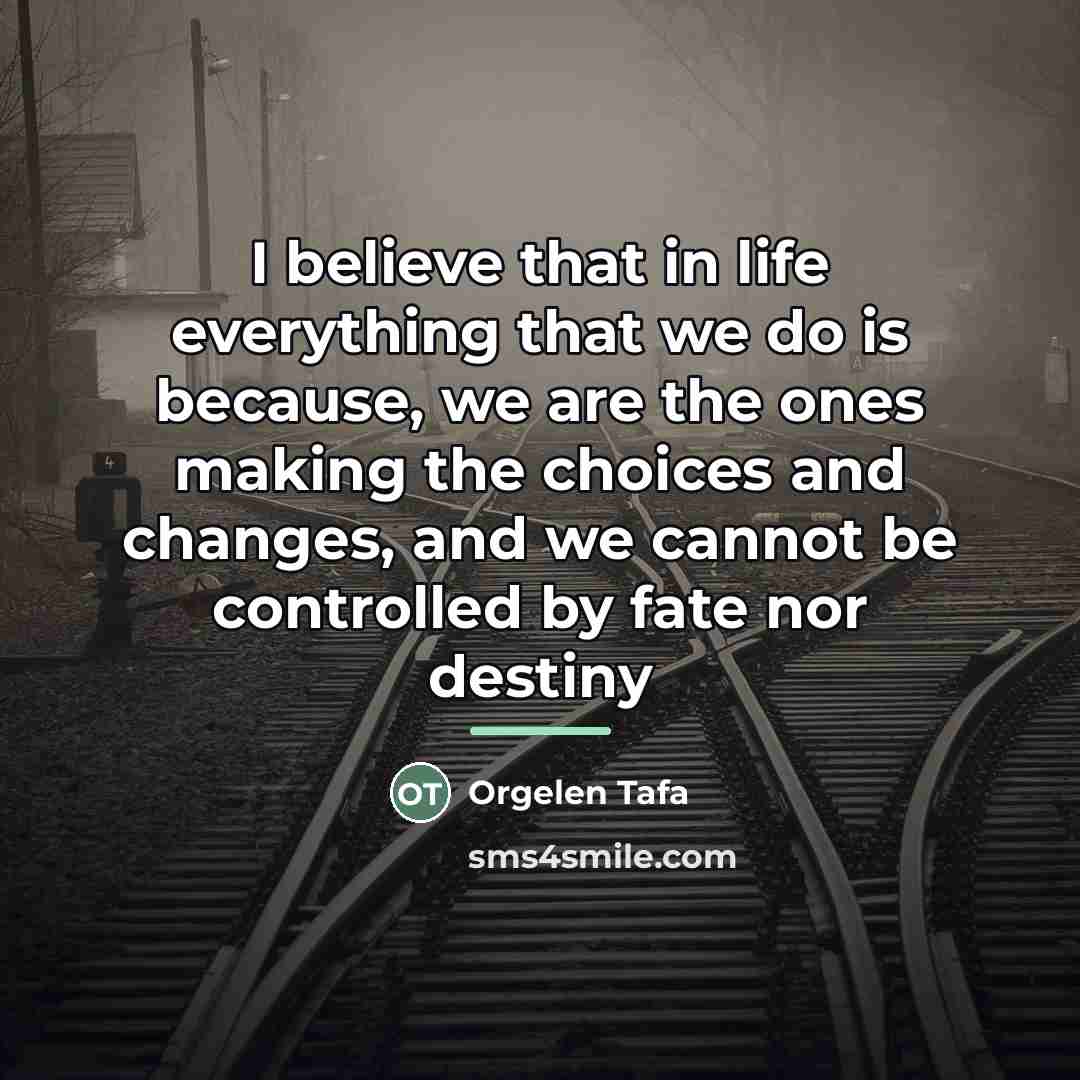 “I believe that in life everything that we do is…” quote by Orgelen Tafa
