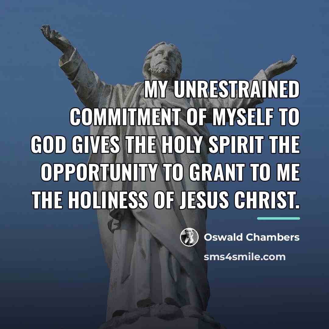 “My unrestrained commitment of myself to God gives the Holy…” quote by Oswald Chambers