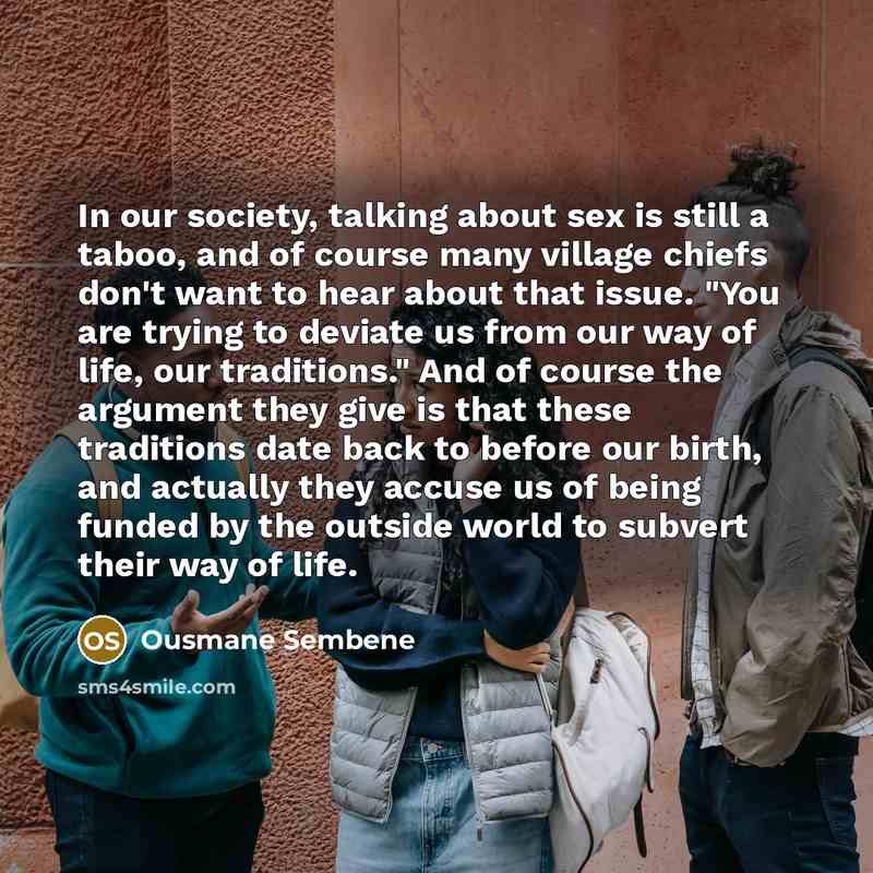 “In our society, talking about sex is still a taboo,…” quote by Ousmane Sembene