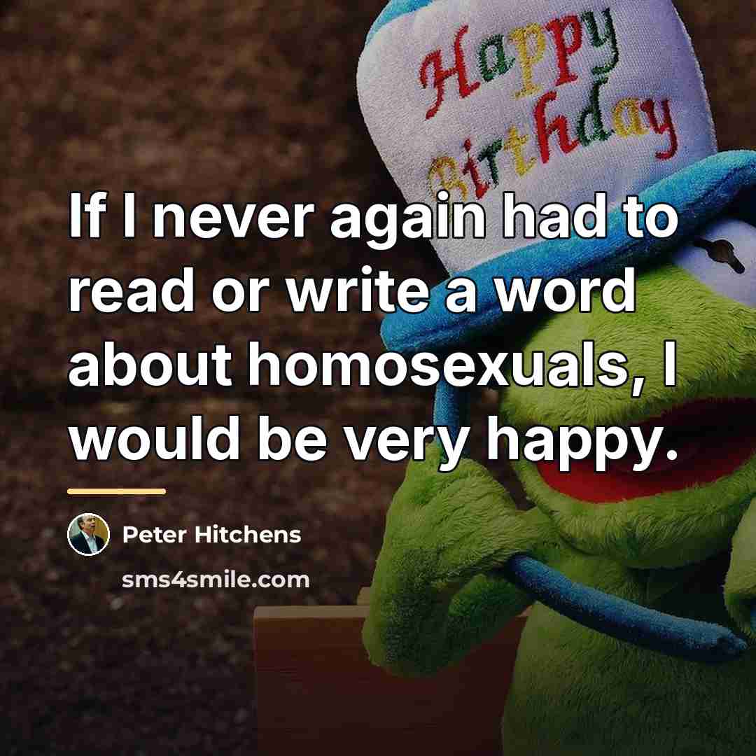 “If I never again had to read or write a…” quote by Peter Hitchens