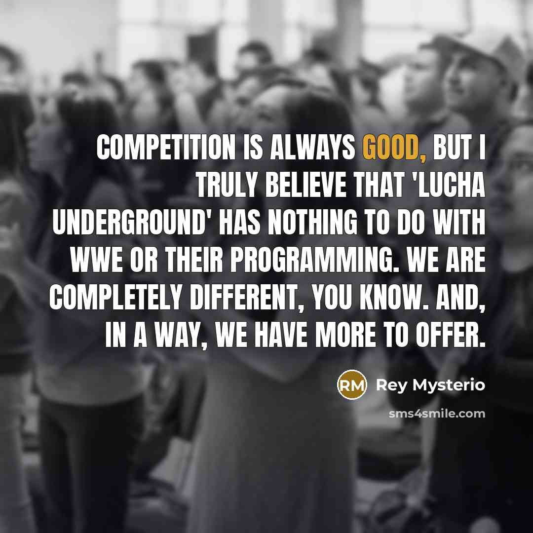 “Competition is always good, but I truly believe that 'Lucha…” quote by Rey Mysterio