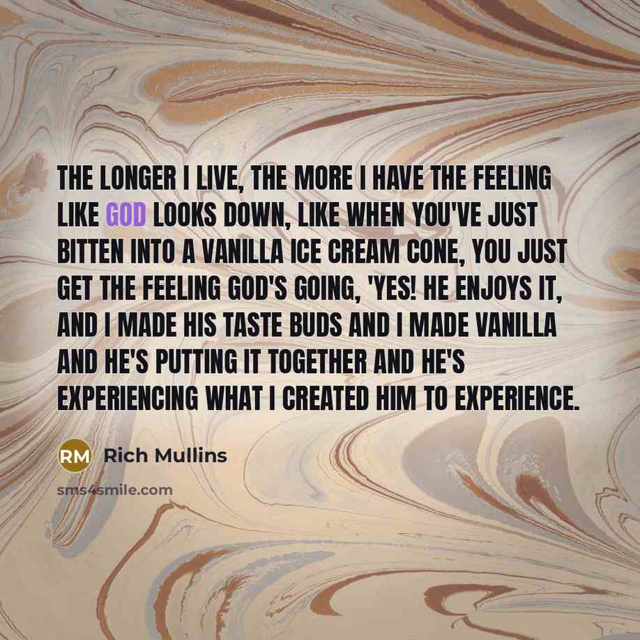 “The longer I live, the more I have the feeling…” quote by Rich Mullins