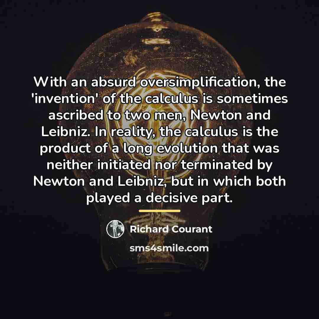 “With an absurd oversimplification, the 'invention' of the calculus is…” quote by Richard Courant
