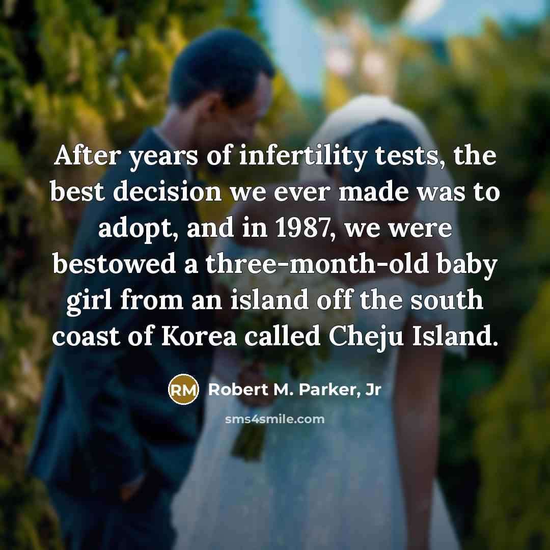 “After years of infertility tests, the best decision we ever…” quote by Robert M. Parker, Jr