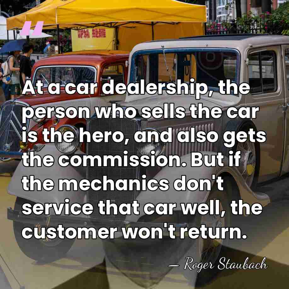 At a car dealership, the person who sells the car is the&hellip; - Roger Staubach