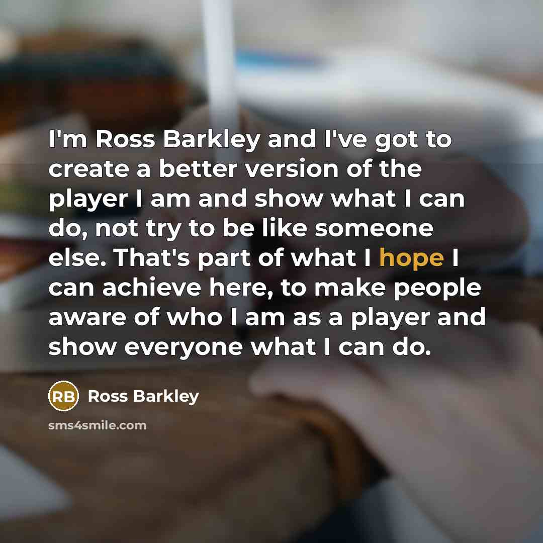 “I'm Ross Barkley and I've got to create a better…” quote by Ross Barkley