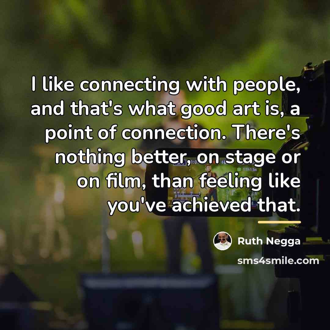 “I like connecting with people, and that's what good art…” quote by Ruth Negga