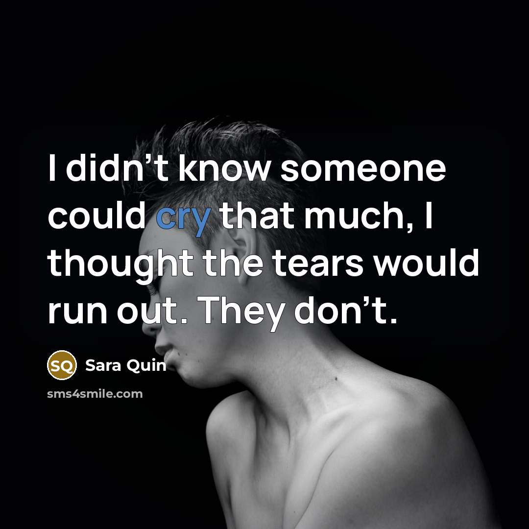 “I didn't know someone could cry that much, I thought…” quote by Sara Quin