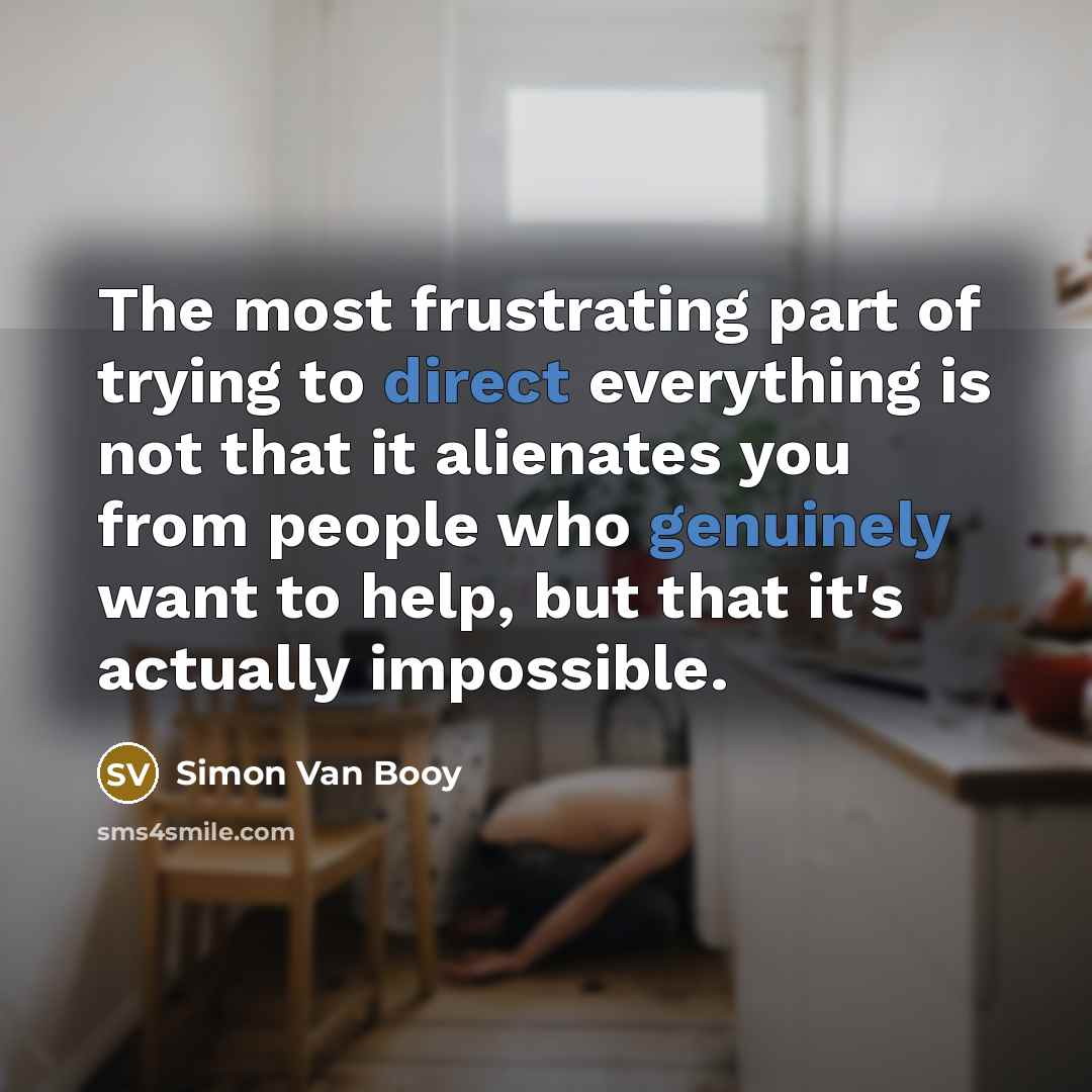 “The most frustrating part of trying to direct everything is…” quote by Simon Van Booy