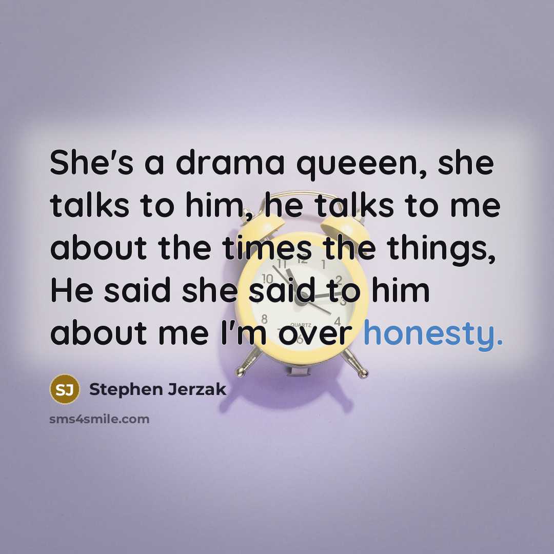 “She's a drama queeen, she talks to him, he talks…” quote by Stephen Jerzak