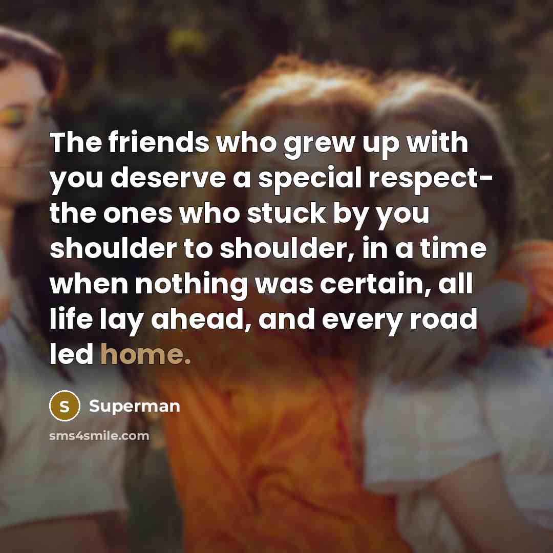 “The friends who grew up with you deserve a special…” quote by Superman