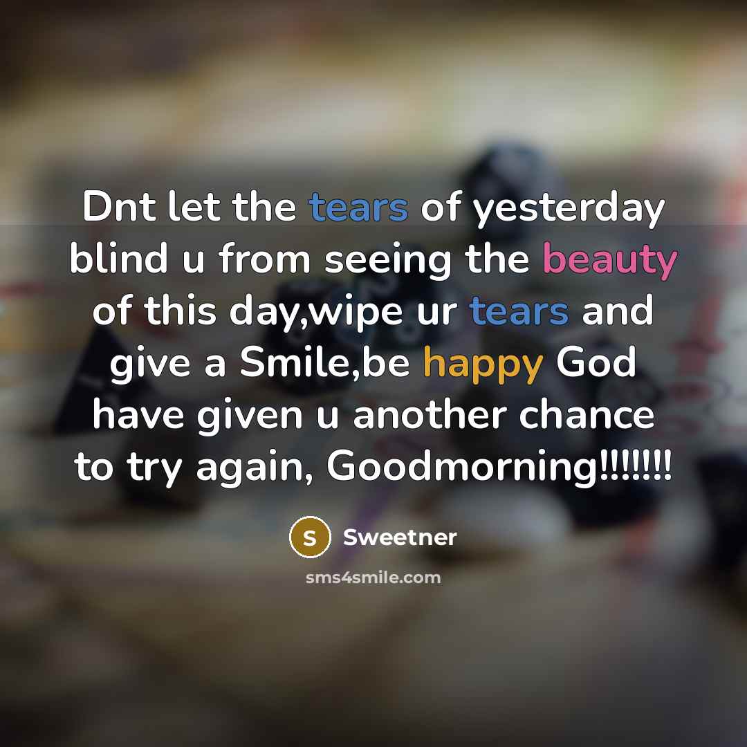 “Dnt let the tears of yesterday blind u from seeing…” quote by Sweetner
