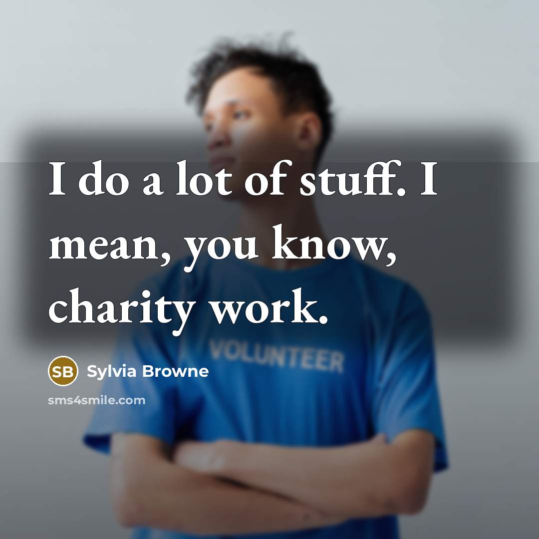 “I do a lot of stuff. I mean, you know,…” quote by Sylvia Browne