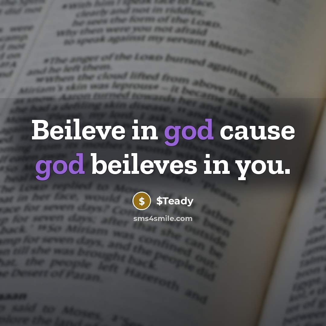 “Beileve in god cause god beileves in you.…” quote by $Teady