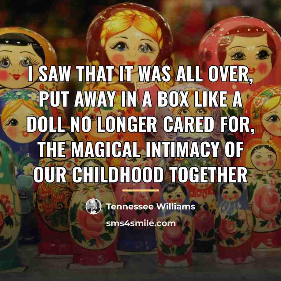 “I saw that it was all over, put away in…” quote by Tennessee Williams