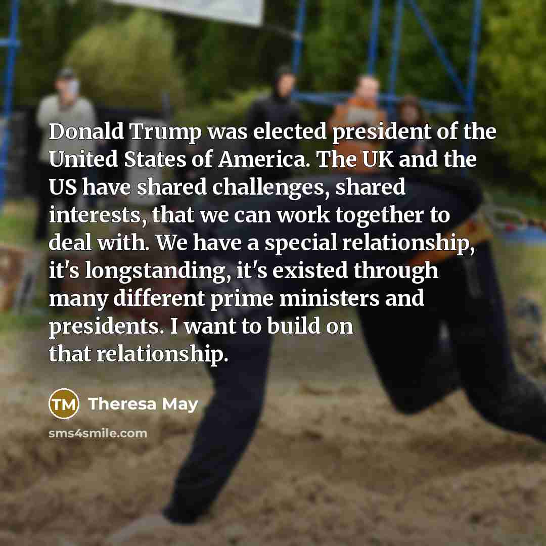“Donald Trump was elected president of the United States of…” quote by Theresa May