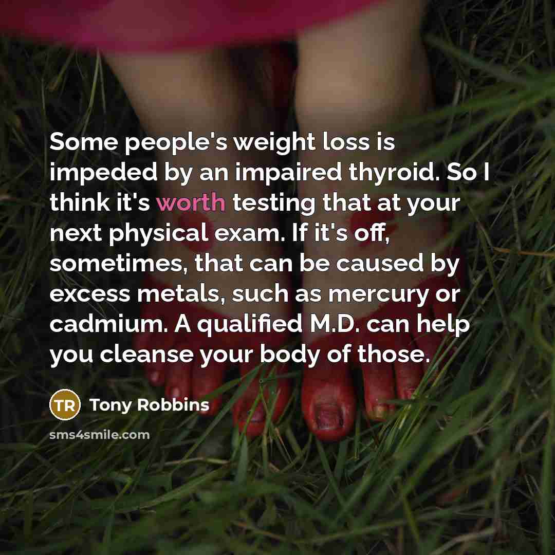 “Some people's weight loss is impeded by an impaired thyroid.…” quote by Tony Robbins