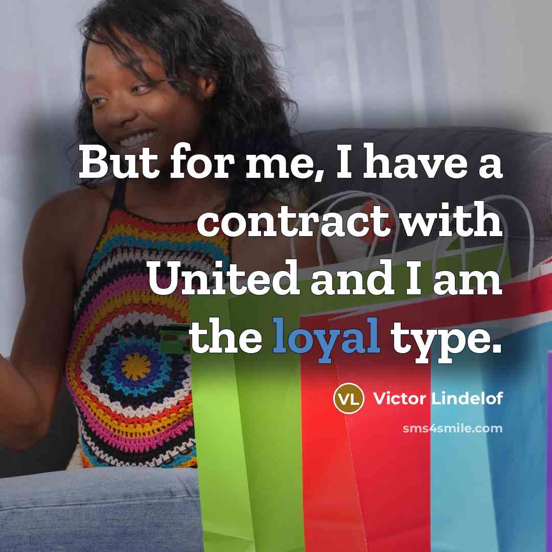 “But for me, I have a contract with United and…” quote by Victor Lindelof
