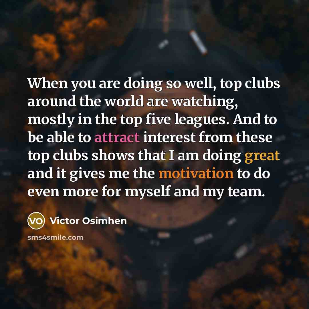 “When you are doing so well, top clubs around the…” quote by Victor Osimhen