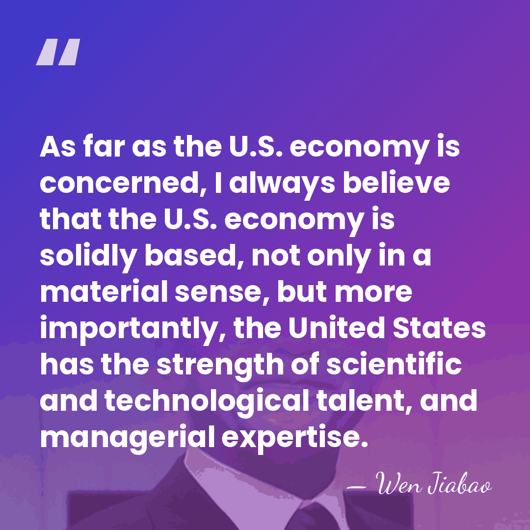 As far as the U.S. economy is concerned, I always believe that&hellip; - Wen Jiabao