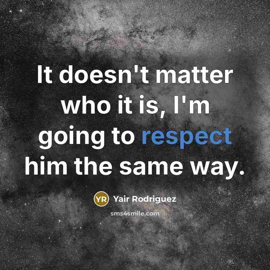 “It doesn't matter who it is, I'm going to respect…” quote by Yair Rodriguez