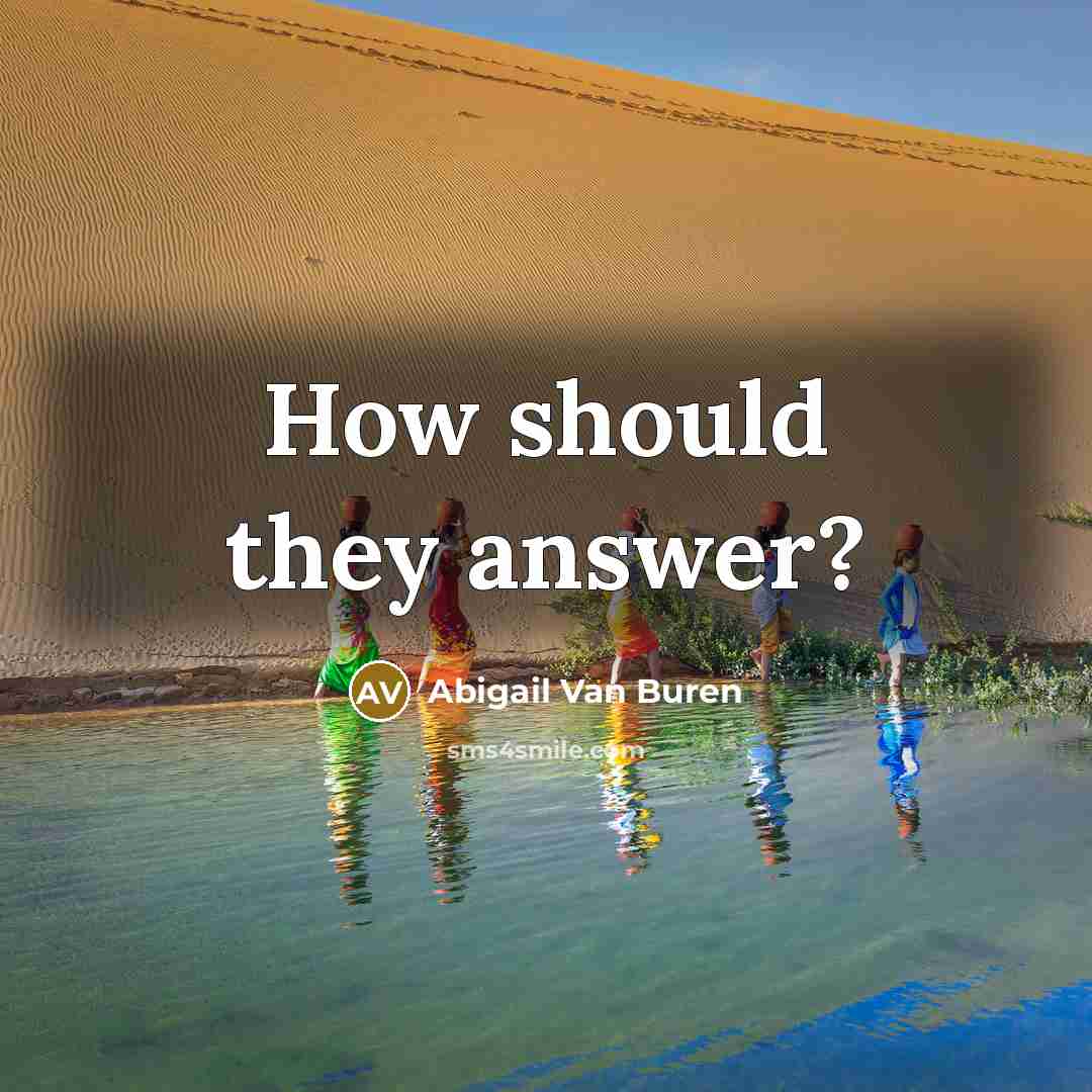 “How should they answer?…” quote by Abigail Van Buren