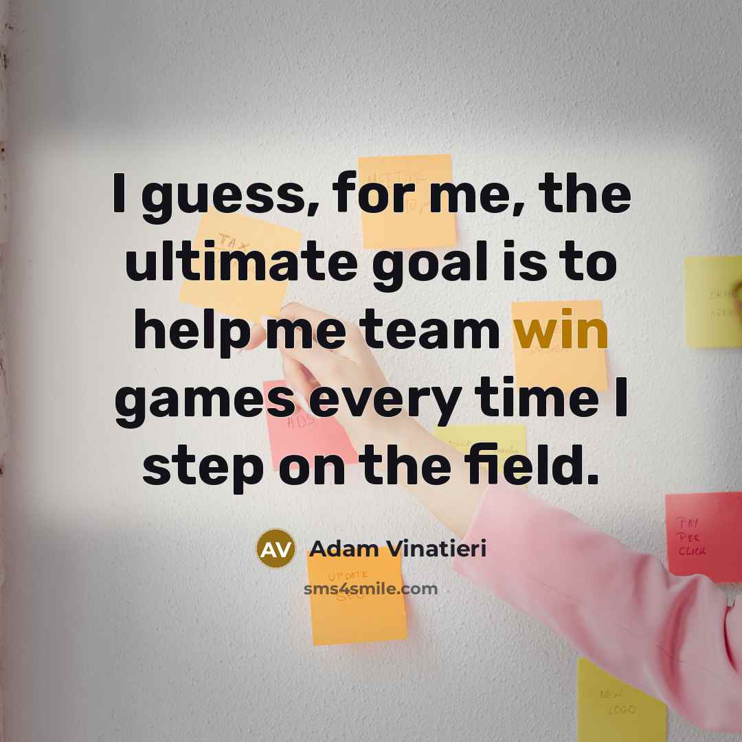 “I guess, for me, the ultimate goal is to help…” quote by Adam Vinatieri