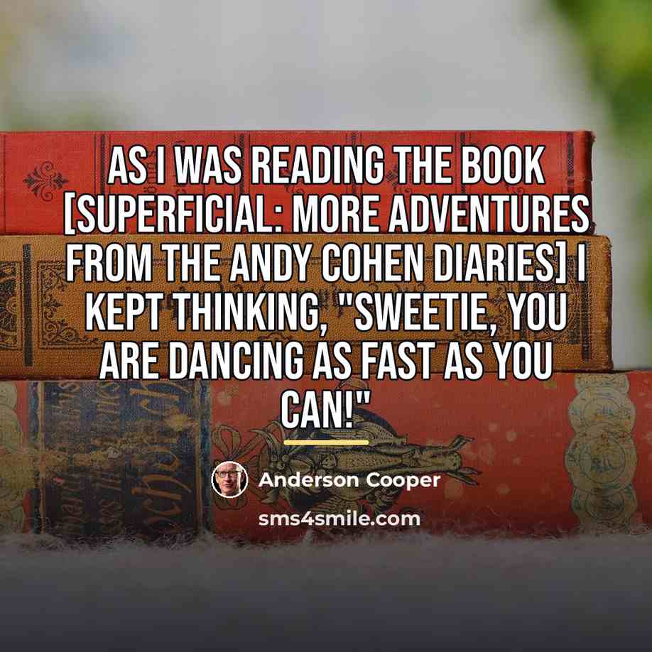 “As I was reading the book [Superficial: More Adventures from…” quote by Anderson Cooper