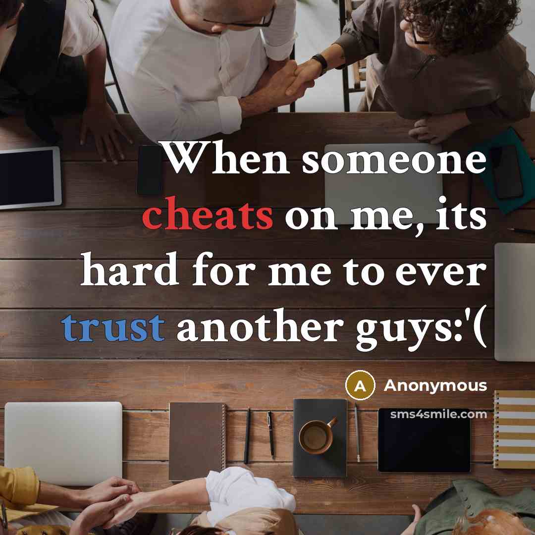 “When someone cheats on me, its hard for me to ever trust another guys:'(” quote by Anonymous
