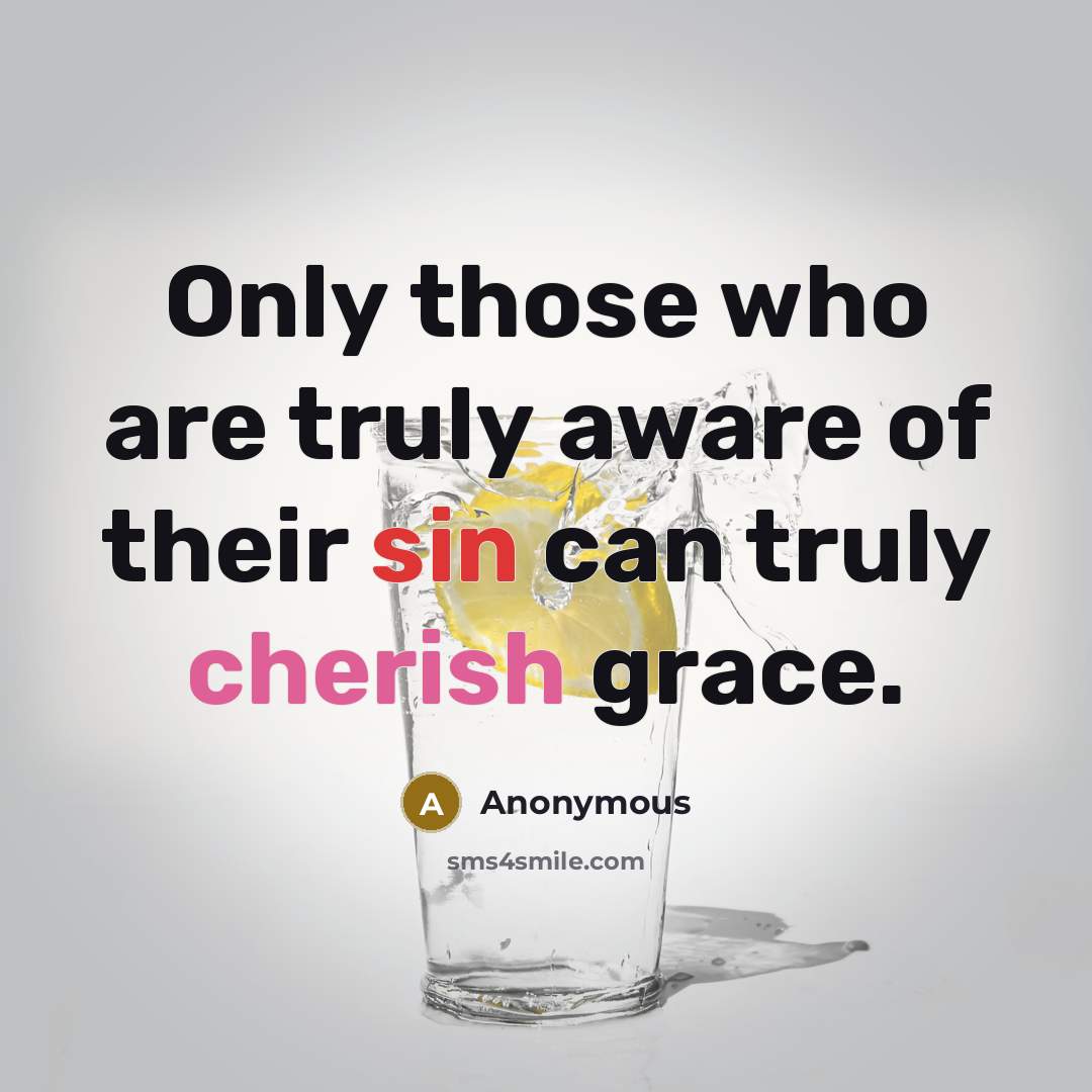 “Only those who are truly aware of their sin can…” quote by Anonymous