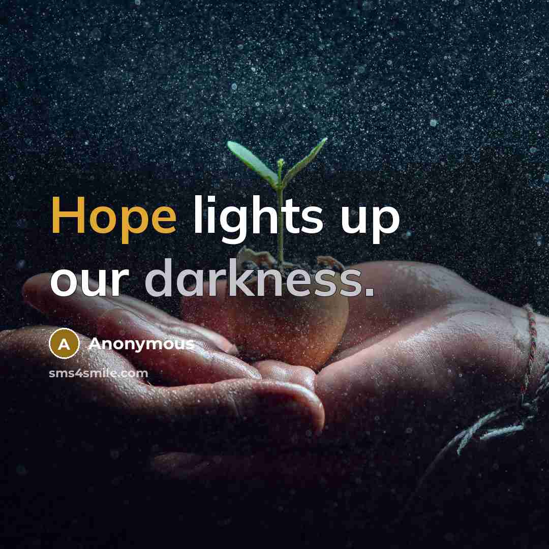 “Hope lights up our darkness.…” quote by Anonymous
