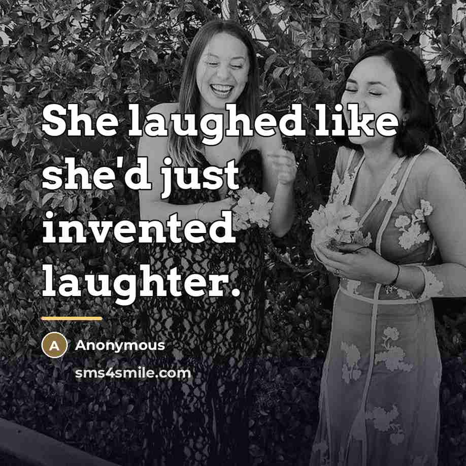 “She laughed like she'd just invented laughter.…” quote by Anonymous