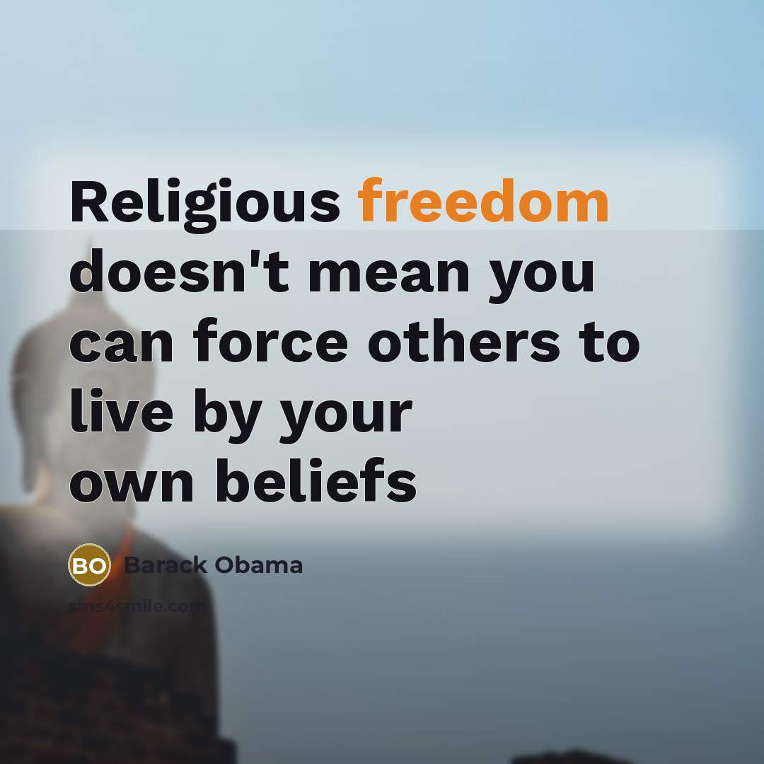 “Religious freedom doesn't mean you can force others to live…” quote by Barack Obama