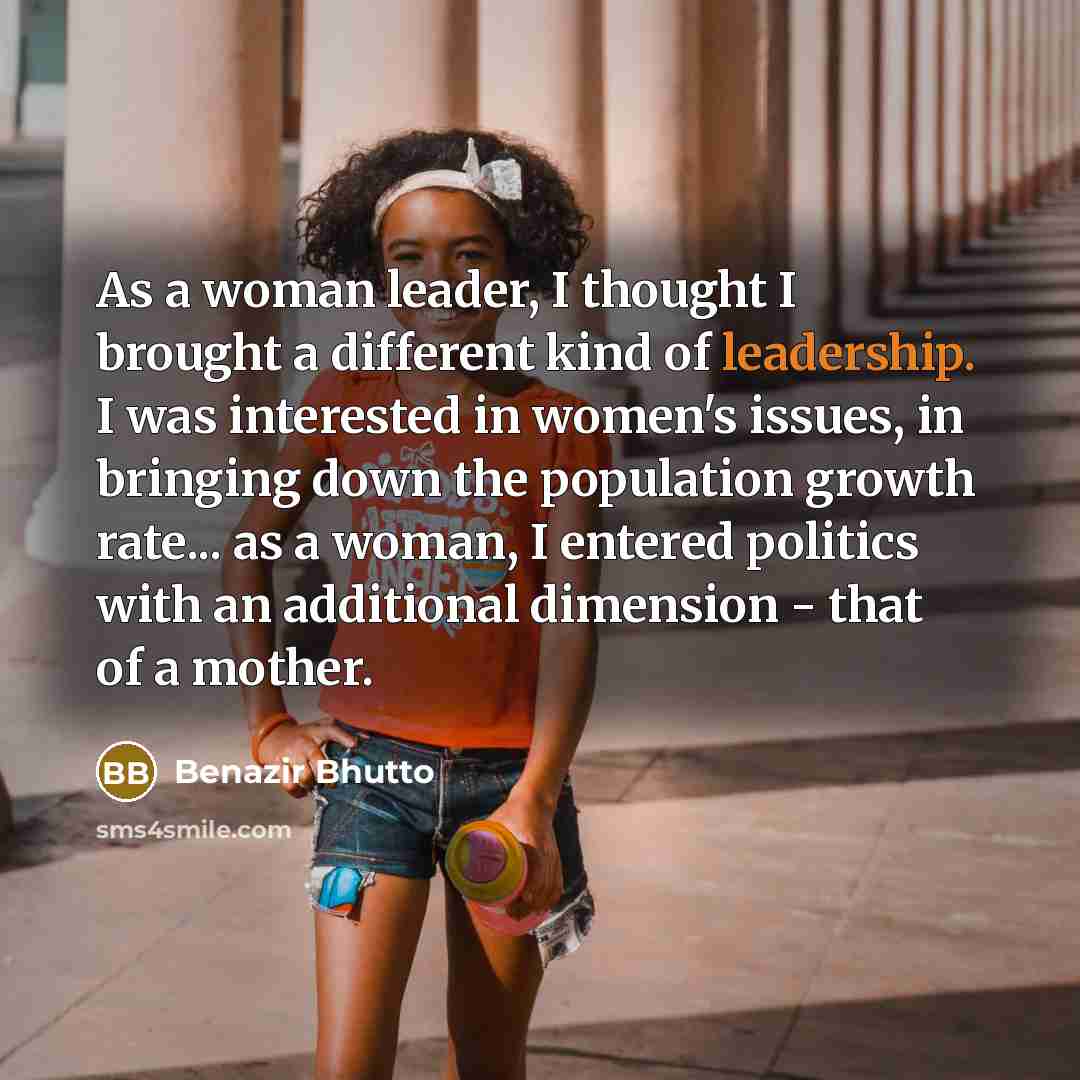 “As a woman leader, I thought I brought a different…” quote by Benazir Bhutto