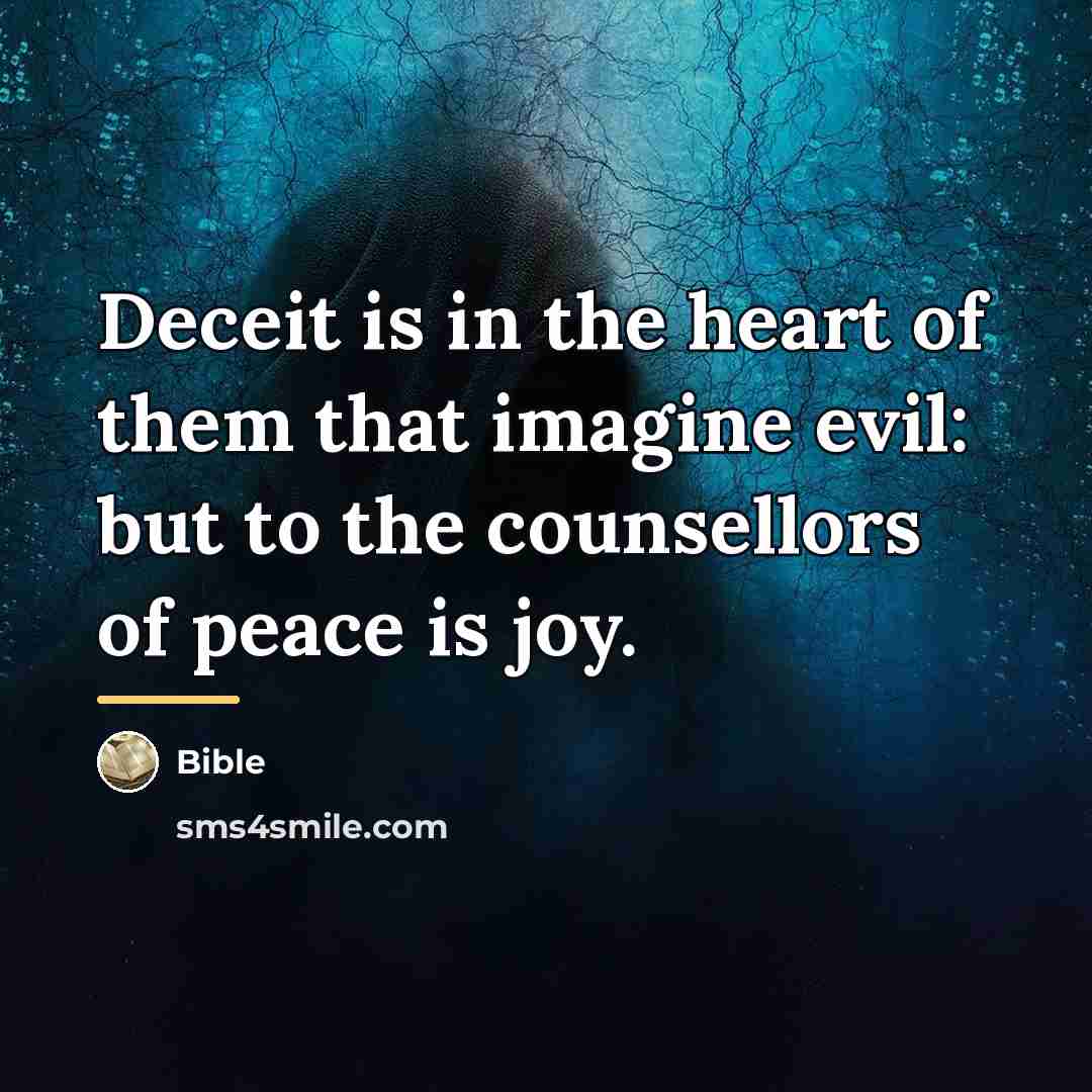 “Deceit is in the heart of them that imagine evil:…” quote by Bible
