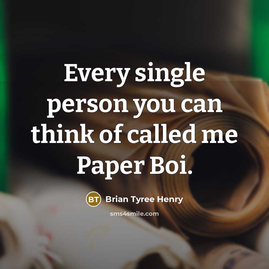 “Every single person you can think of called me Paper…” quote by Brian Tyree Henry