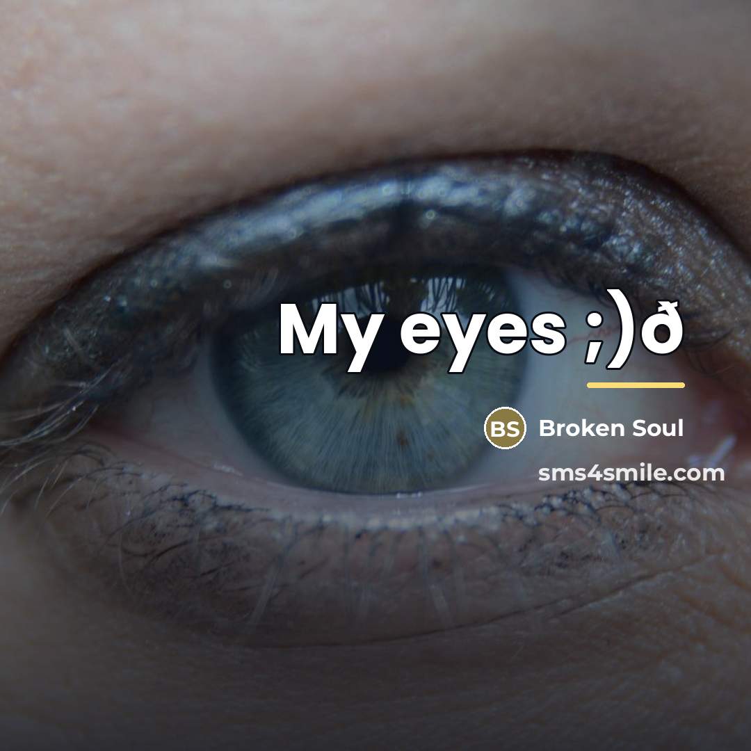 “My eyes ;)ð…” quote by Broken Soul