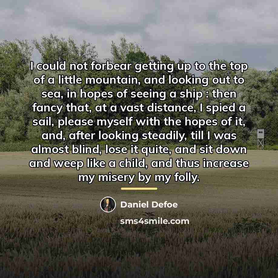 “I could not forbear getting up to the top of…” quote by Daniel Defoe