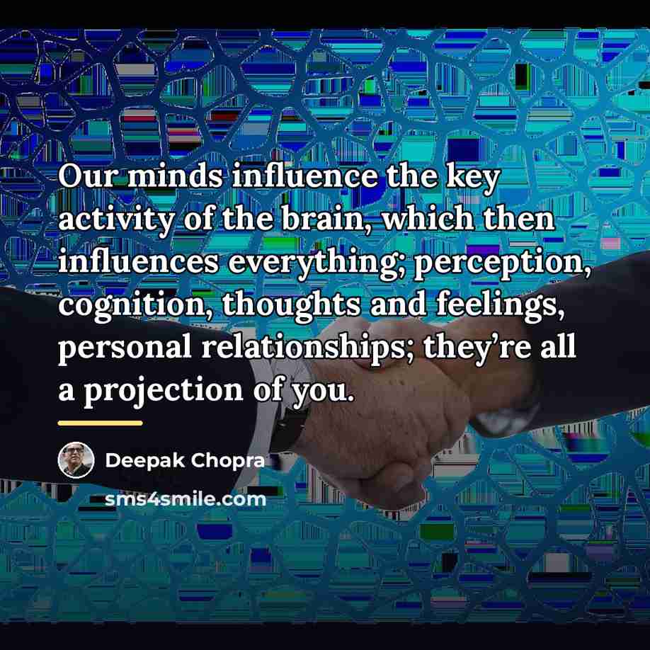 “Our minds influence the key activity of the brain, which…” quote by Deepak Chopra